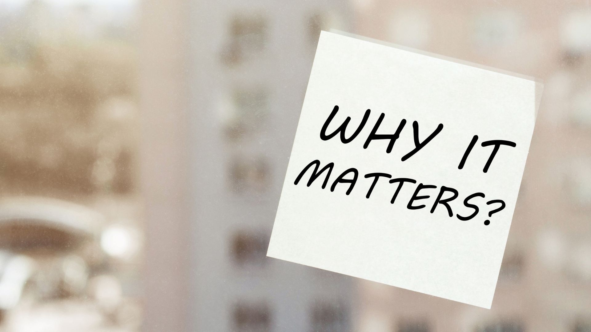 Sticky note asking “Why it matters?”